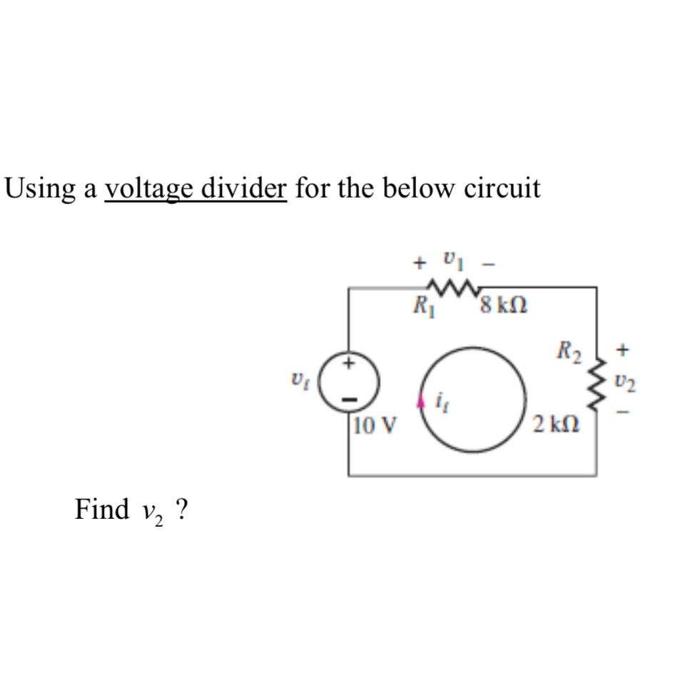 Solved Using A Voltage Divider For The Below CircuitFind | Chegg.com