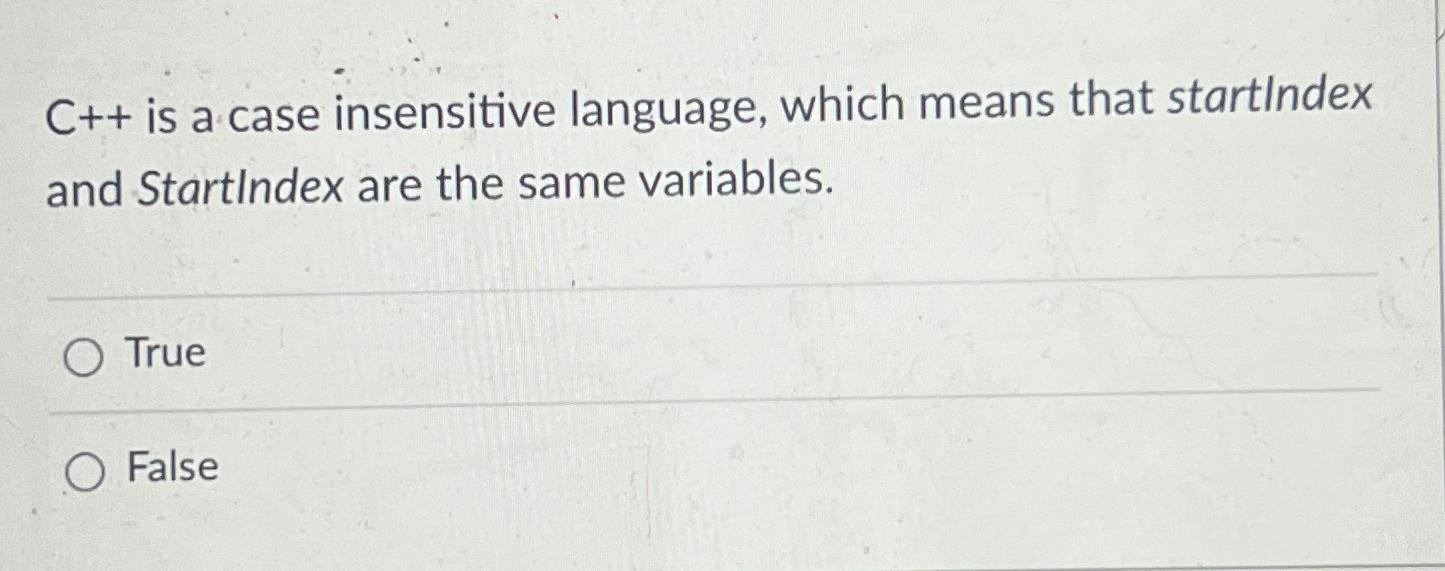 Solved C++ ﻿is a case insensitive language, which means that