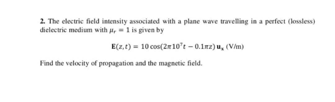 Solved 2. The electric field intensity associated with a | Chegg.com