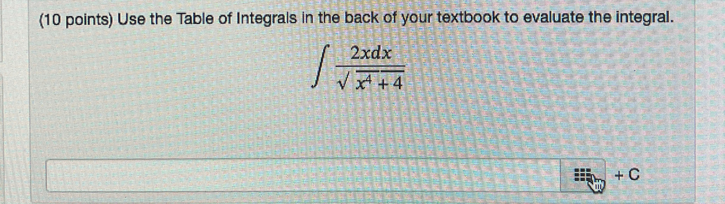 Solved (10 ﻿points) ﻿Use the Table of Integrals in the back | Chegg.com