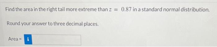 Solved Find the area in the right tail more extreme than | Chegg.com