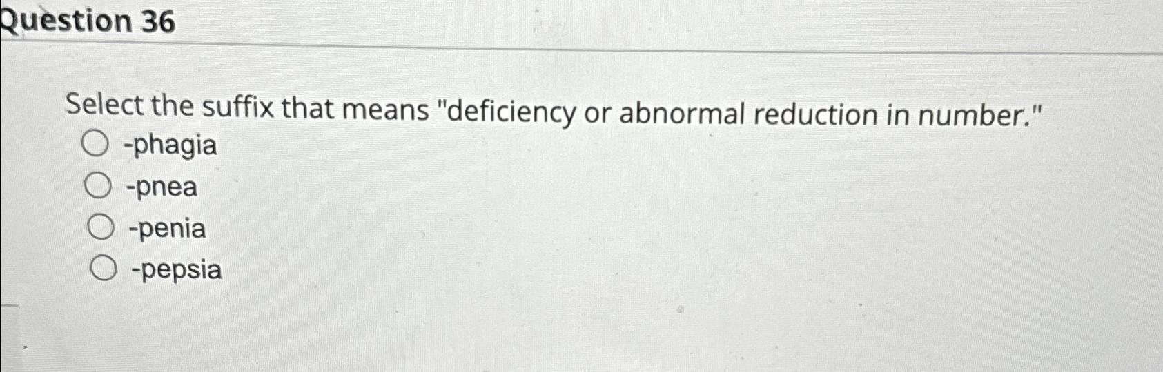 solved-question-36select-the-suffix-that-means-deficiency-chegg