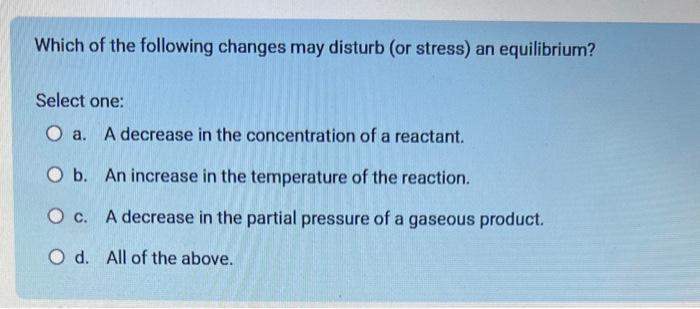 Solved Which of the following changes may disturb (or | Chegg.com