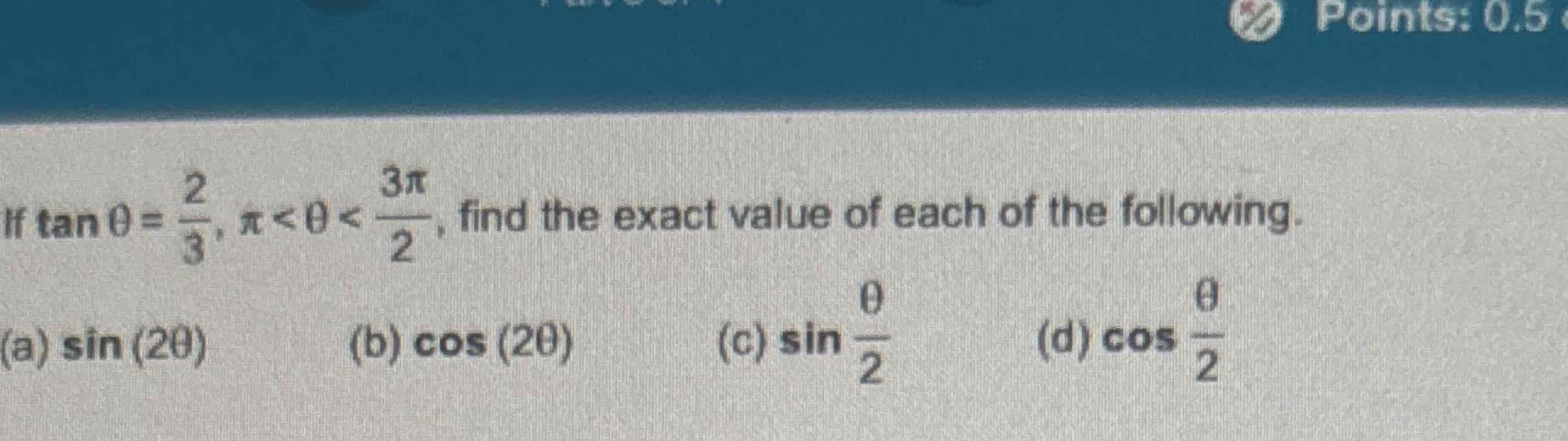 Solved If tanθ=23,π