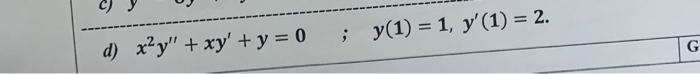 d) \( x^{2} y^{\prime \prime}+x y^{\prime}+y=0 \quad ; \quad y(1)=1, y^{\prime}(1)=2 \).