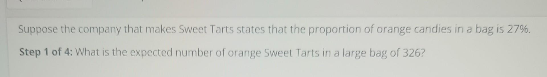 Solved Suppose the company that makes Sweet Tarts states | Chegg.com