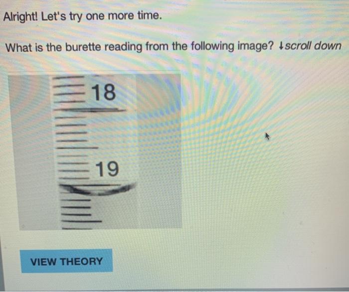 Solved Alright! Let's try one more time. What is the burette