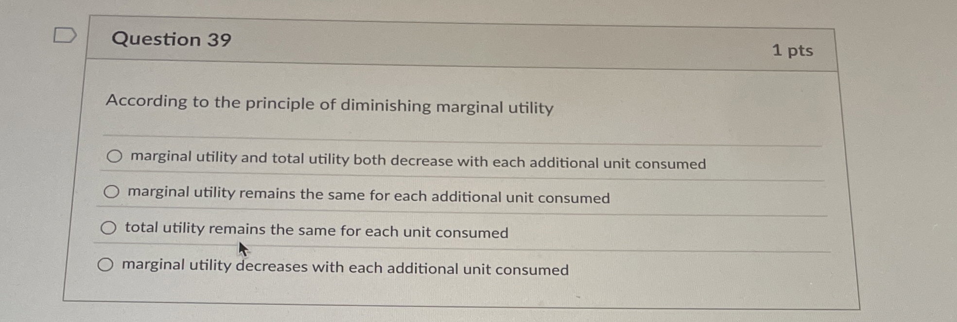 Solved Question 39According to the principle of diminishing | Chegg.com