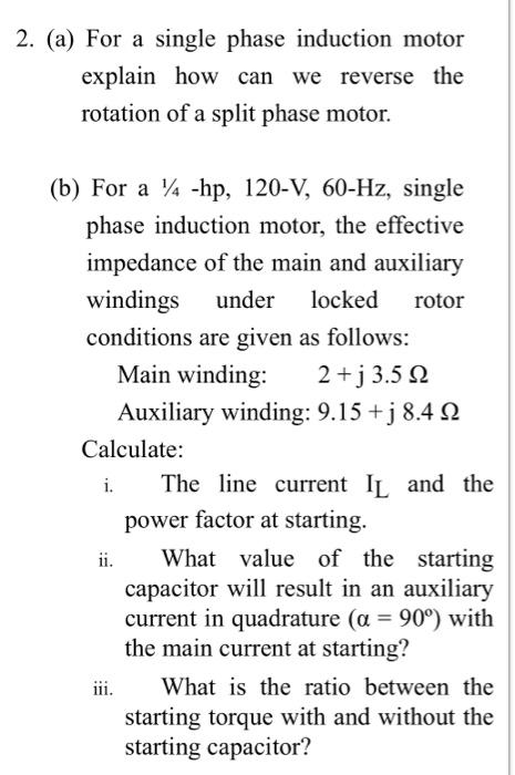Solved 2. (a) For a single phase induction motor explain how | Chegg.com