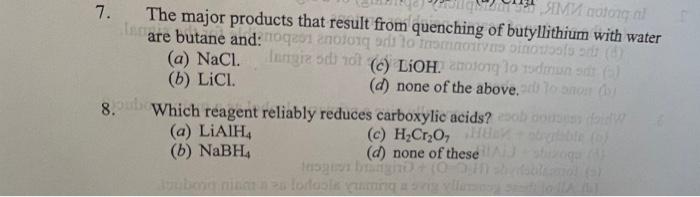 Solved 7. The major products that result from quenching of | Chegg.com