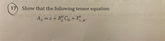 Solved 17) Show that the following tensor equation: Aj = c + | Chegg.com