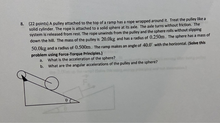 Solved 8. (22 points) A pulley attached to the top of a ramp | Chegg.com