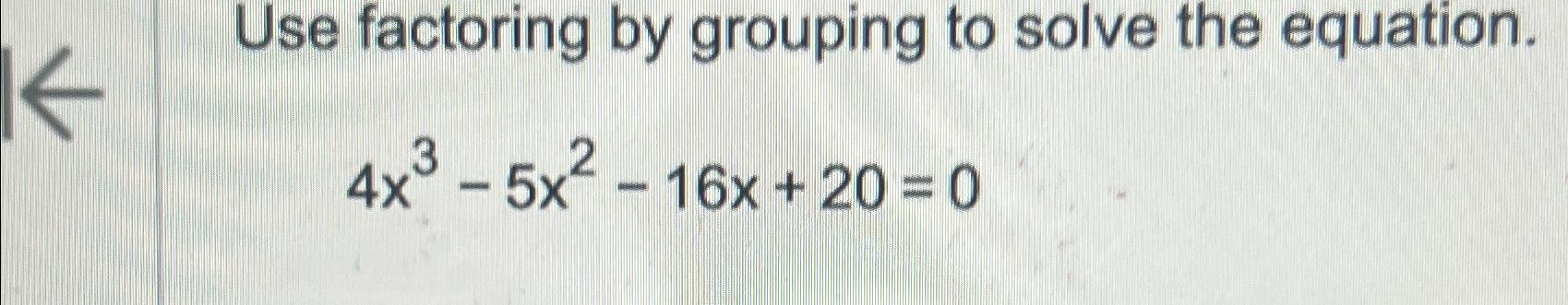 Solved Use Factoring By Grouping To Solve The | Chegg.com