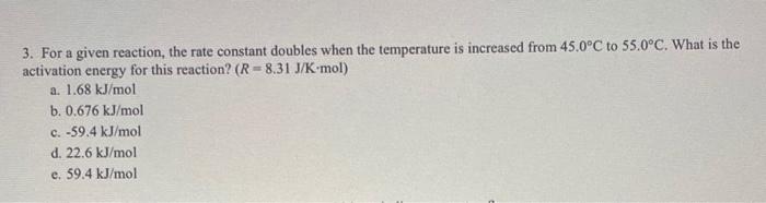 Solved 3. For a given reaction, the rate constant doubles | Chegg.com