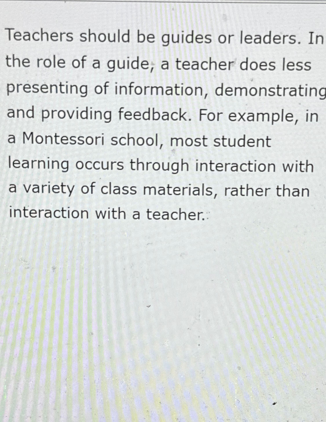 Solved Teachers should be guides or leaders. In the role of