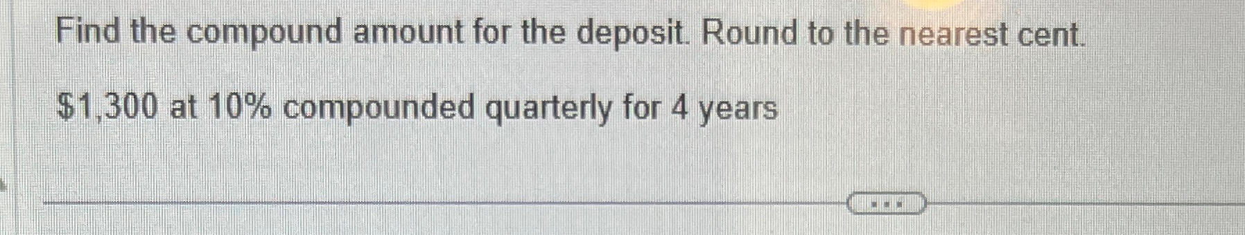 Solved Find the compound amount for the deposit. Round to | Chegg.com