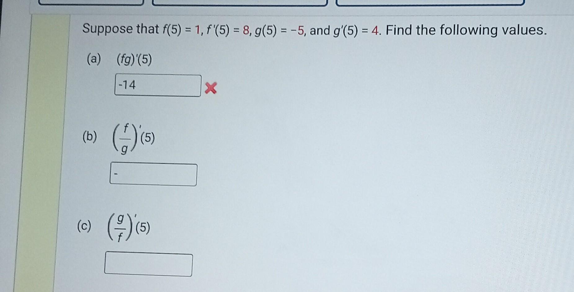 Solved Suppose that f(5)=1,f′(5)=8,g(5)=−5, and g′(5)=4. | Chegg.com