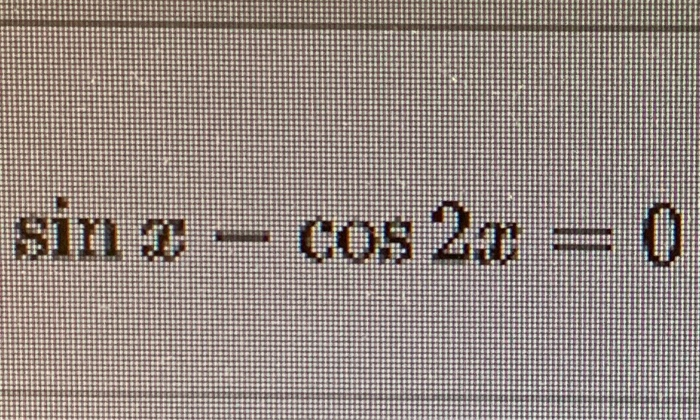 Solved sin & -cos 2 = 0 | Chegg.com