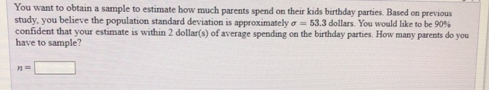 Solved You want to obtain a sample to estimate how much | Chegg.com