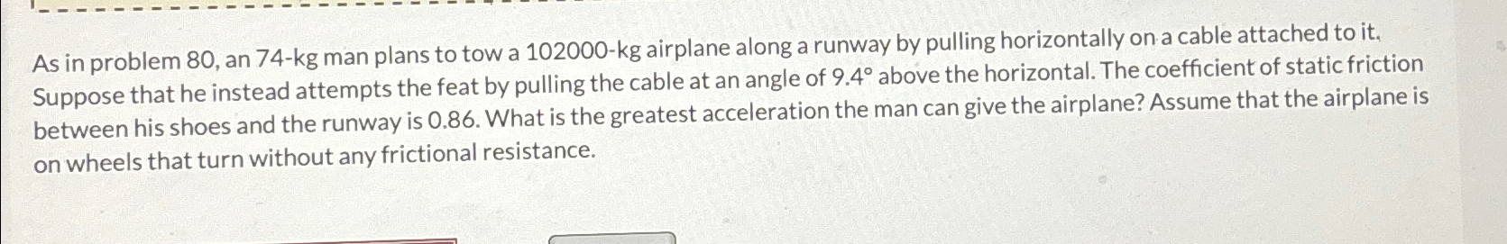 Solved As In Problem 80 , ﻿an 74-kg ﻿man Plans To Tow A 