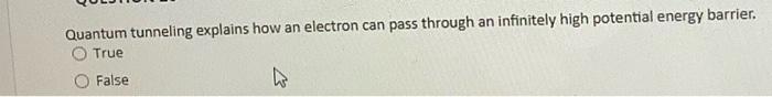 Solved Quantum tunneling explains how an electron can pass Chegg com