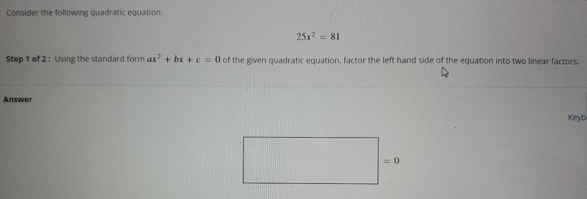 Solved Consider the following quadratic equation: 25x2=81 | Chegg.com