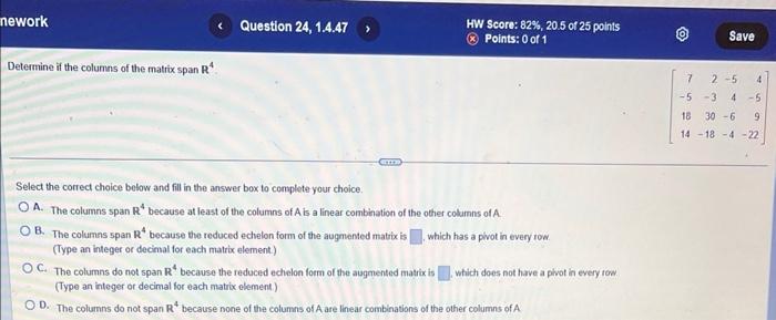 Determine if the columns of the matrix span \( \mathrm{R}^{4} \)
\[
\left[\begin{array}{rrrr}
7 & 2 & -5 & 4 \\
-5 & -3 & 4 &