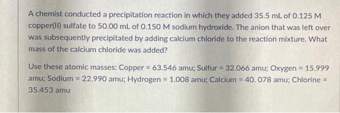 Solved A Chemist Conducted A Precipitation Reaction In Which | Chegg.com