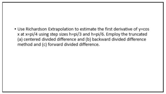 Solved • Use Richardson Extrapolation To Estimate The First | Chegg.com