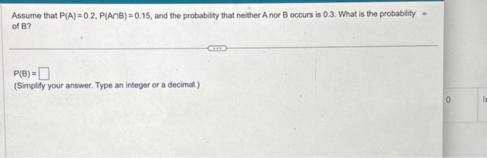 Solved Assume That P(A)=0.2,P(A∩B)=0.15, And The Probability | Chegg.com