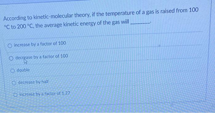 Solved According To Kinetic-molecular Theory, If The | Chegg.com