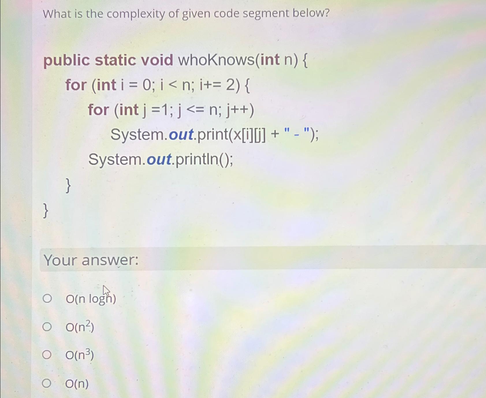 What is the complexity of given code segment | Chegg.com
