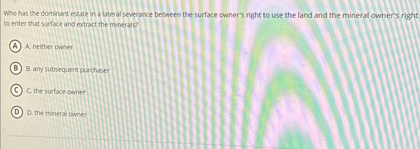 Solved Who has the dominant estate in a lateral severance