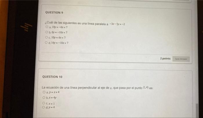 QUESTION 9 ly ¿Cuál de las siguientes es una linea paralela a --5--2 O a 10y=-x+7 Ob.by --10x+7 Octly - 6+7 Od. 16--1027 2 po