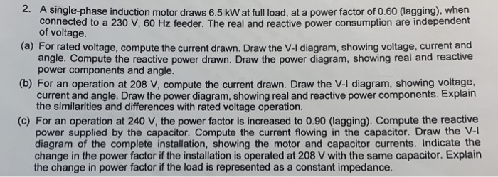 Solved 2. A single-phase induction motor draws 6.5 kW at | Chegg.com
