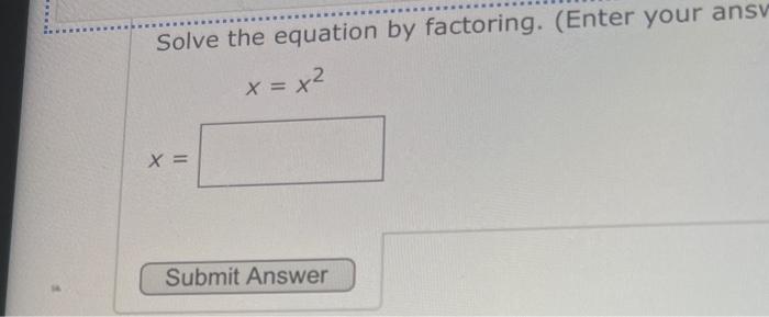 Solved Solve the equation by factoring. (Enter your ans) | Chegg.com