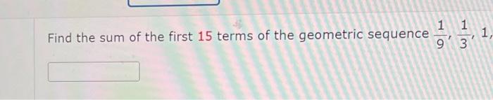 find the sum of the first 15 terms of the geometric sequence