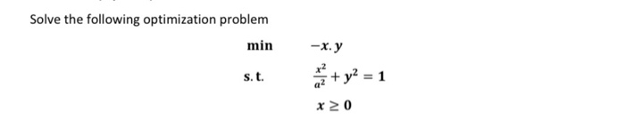 Solved Solve the following optimization problem min -x. y s. | Chegg.com