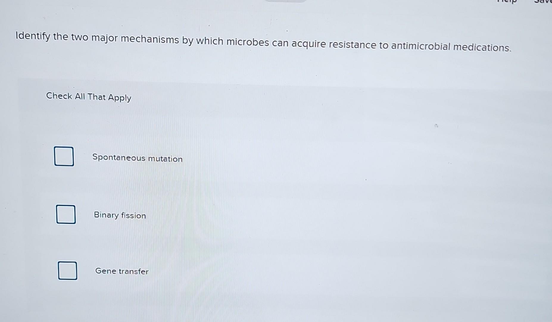 Solved Identify the two major mechanisms by which microbes | Chegg.com