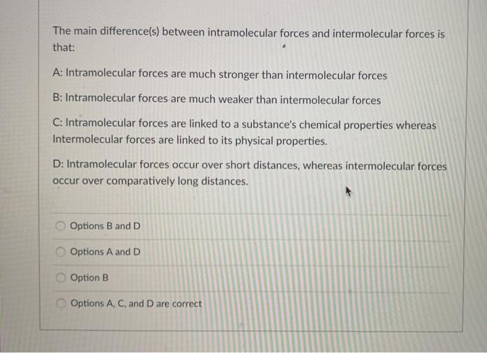 Solved The main difference(s) between intramolecular forces | Chegg.com