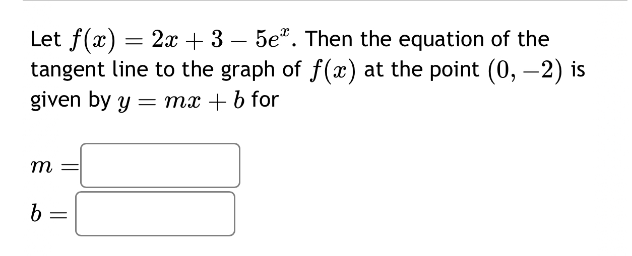 Solved Let f(x)=2x+3-5ex. ﻿Then the equation of the tangent | Chegg.com