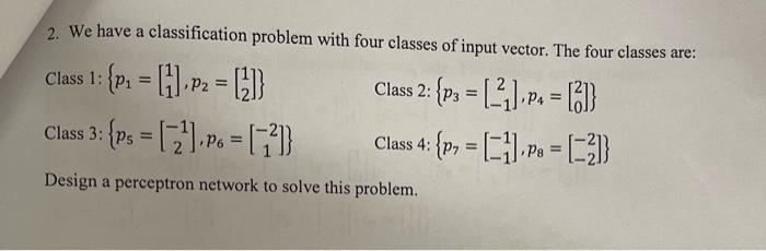 Solved P2 2: = 2. We have a classification problem with four | Chegg.com