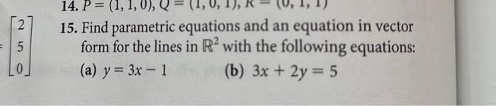 Solved =⎣⎡250⎦⎤ 15. Find parametric equations and an | Chegg.com