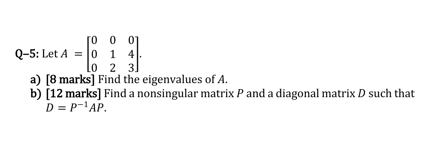 Solved = ГО 0 07 Q-5: Let A 0 1 4 LO 2 3) a) [8 marks] Find | Chegg.com