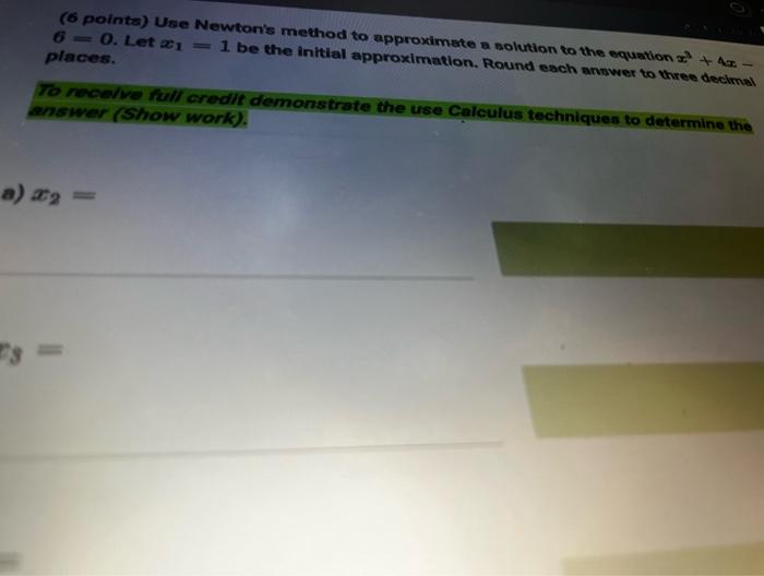 Solved use newtons method to approxomate a solituon to the | Chegg.com