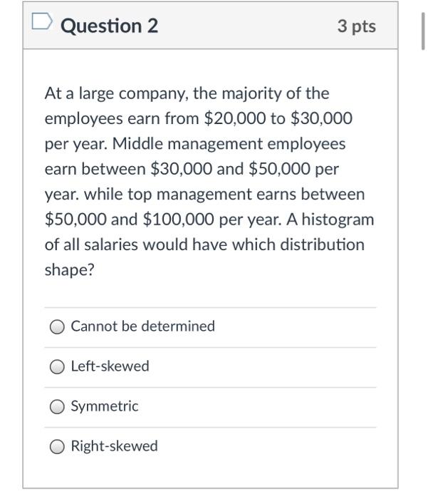 Solved Question 2 3 pts At a large company, the majority of | Chegg.com