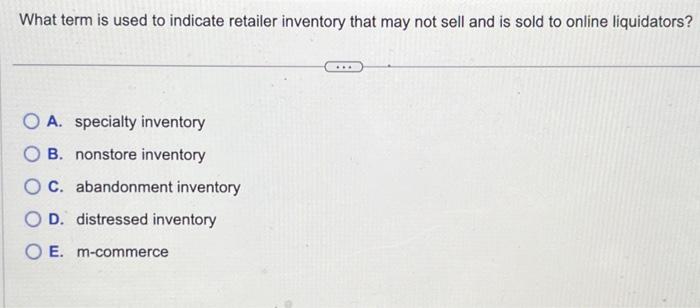 What term is used to indicate retailer inventory that | Chegg.com