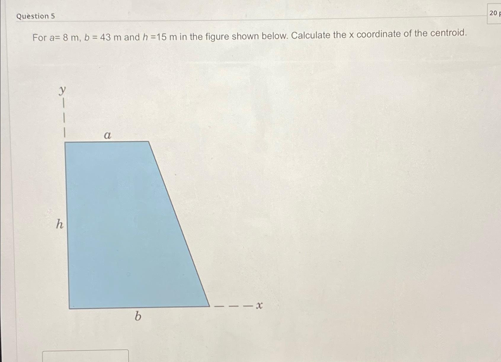 Solved Question 5For a=8m,b=43m ﻿and h=15m ﻿in the figure | Chegg.com