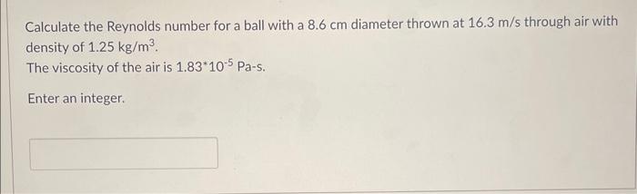 Solved Calculate the Reynolds number for a ball with a 8.6 | Chegg.com