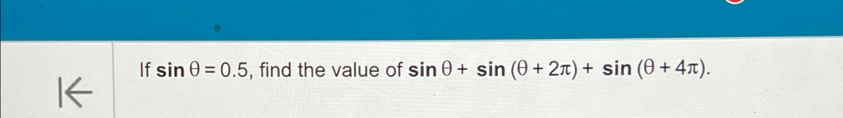 Solved If sinθ=0.5, ﻿find the value of | Chegg.com